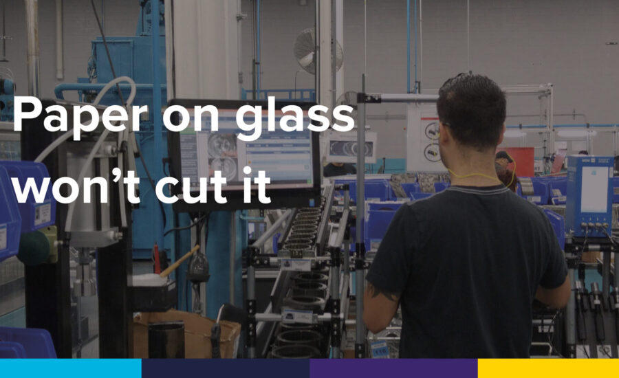 Manufacturing efficiency requires more than just paper on glass