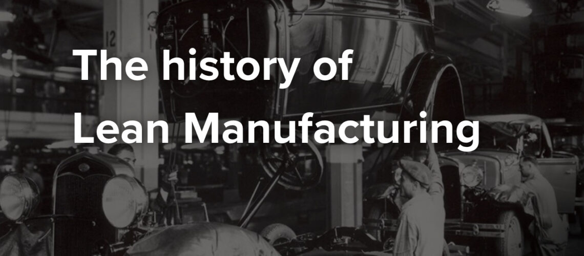 The history of lean manufacturing